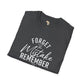Forget the mistakes unisex tee
