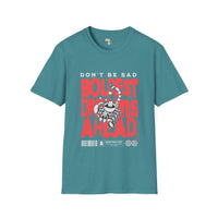 Don't be sad unisex tee