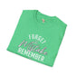 Forget the mistakes unisex tee