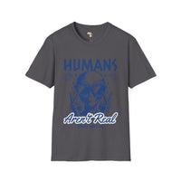 Humans aren't real unisex tee