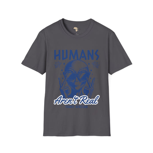 Humans aren't real unisex tee