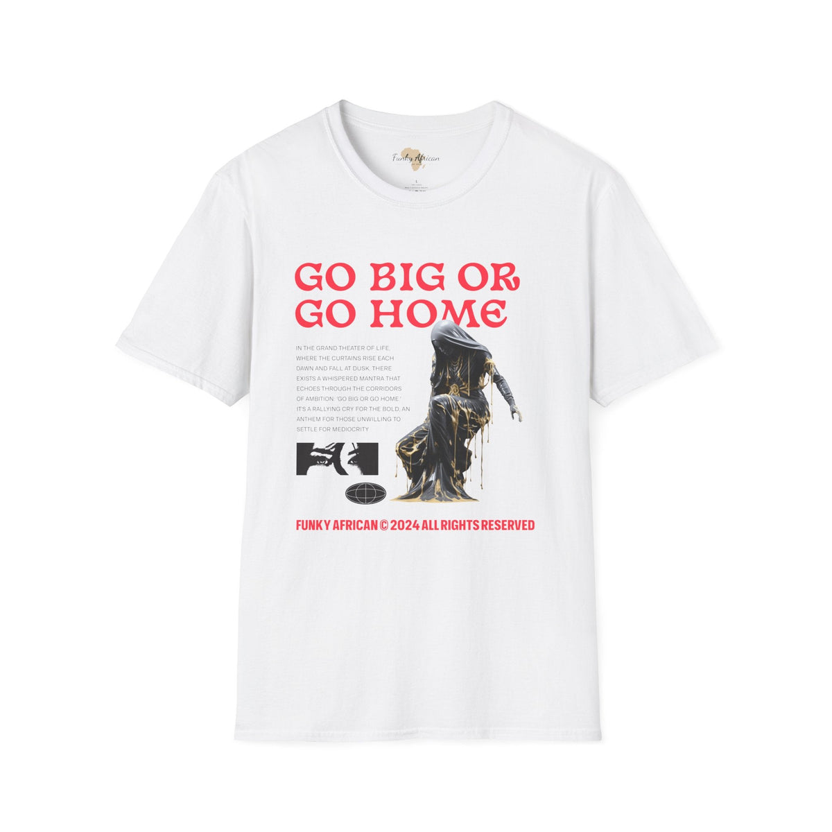 Go big or go home unisex softstyle tee Funky African