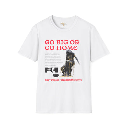 Go big or go home unisex softstyle tee
