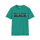 Unapologetically black unisex softstyle tee