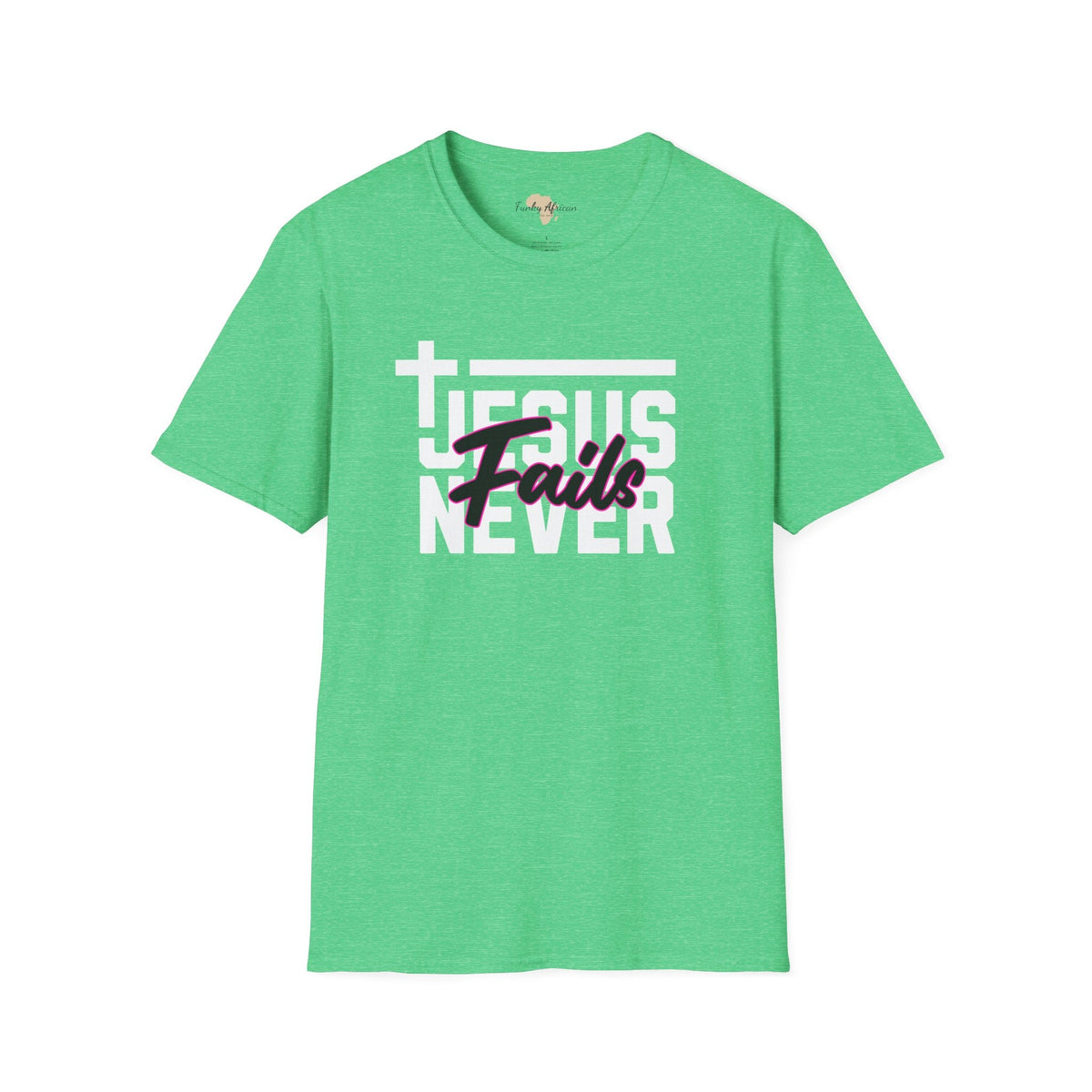 Jesus Never fails unisex tee Funky African