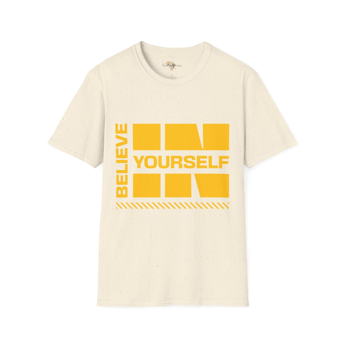 Believe in yourself unisex tee Funky African