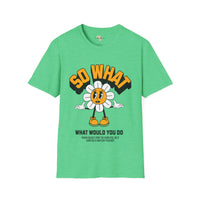 So what would you do unisex tee