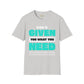 God's given you what you need unisex tee