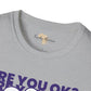 Are you ok unisex softstyle tee