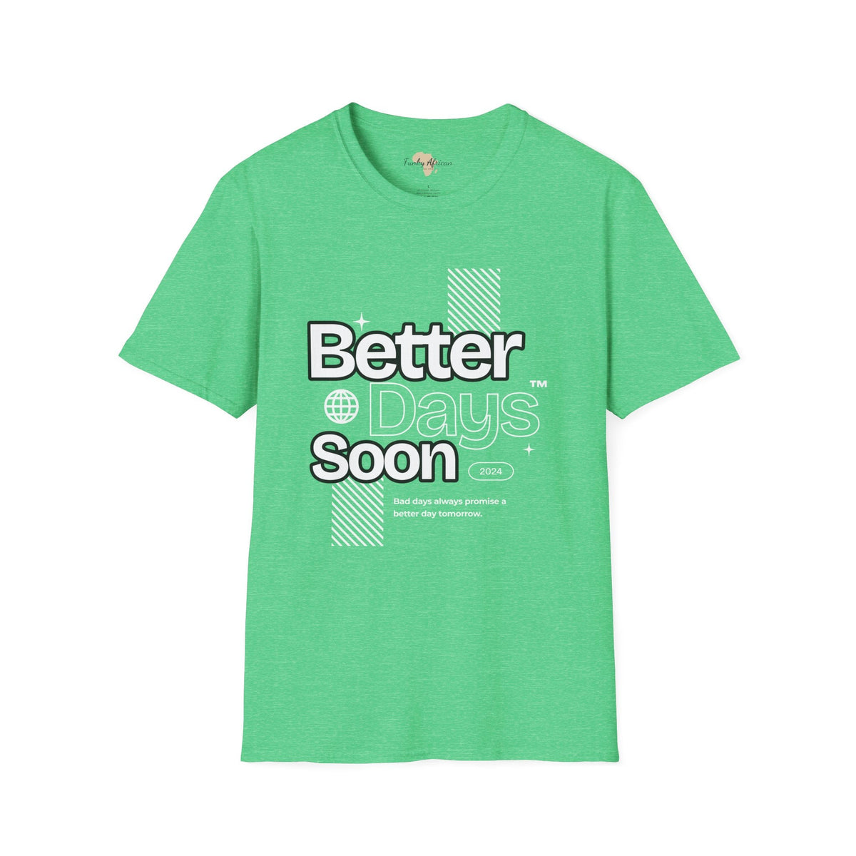 Better days unisex tee Funky African