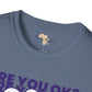Are you ok unisex softstyle tee