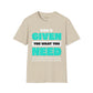 God's given you what you need unisex tee