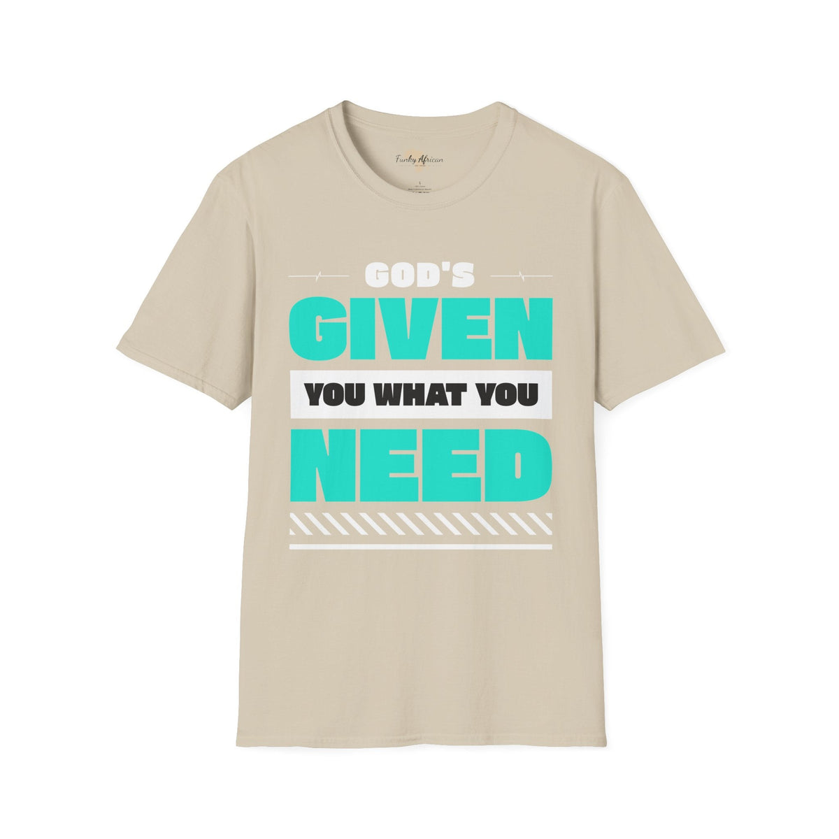 God's given you what you need unisex tee Funky African