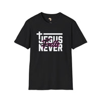 Jesus Never fails unisex tee