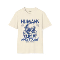 Humans aren't real unisex tee