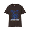 Humans aren't real unisex tee