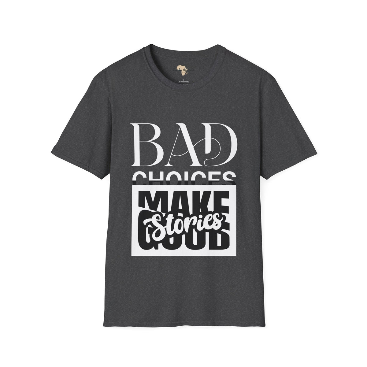 Bad Choices make good stories unisex tee Funky African