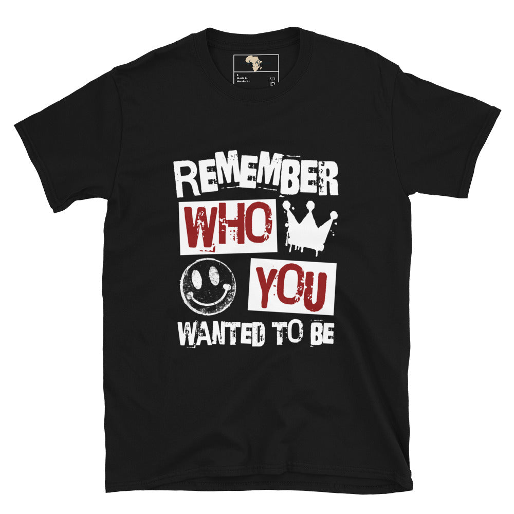 Remember who you wanted to be unisex tee Funky African