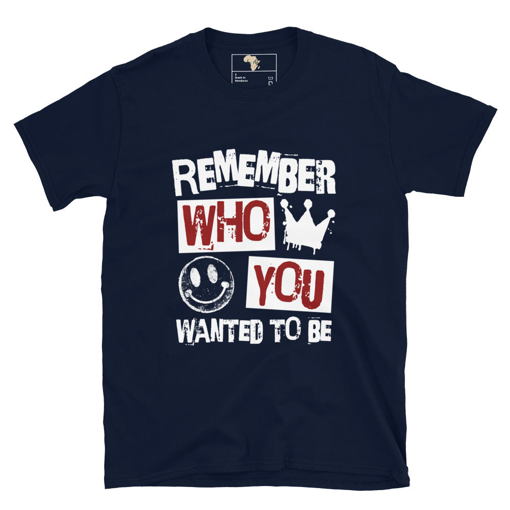 Remember who you wanted to be unisex tee Funky African