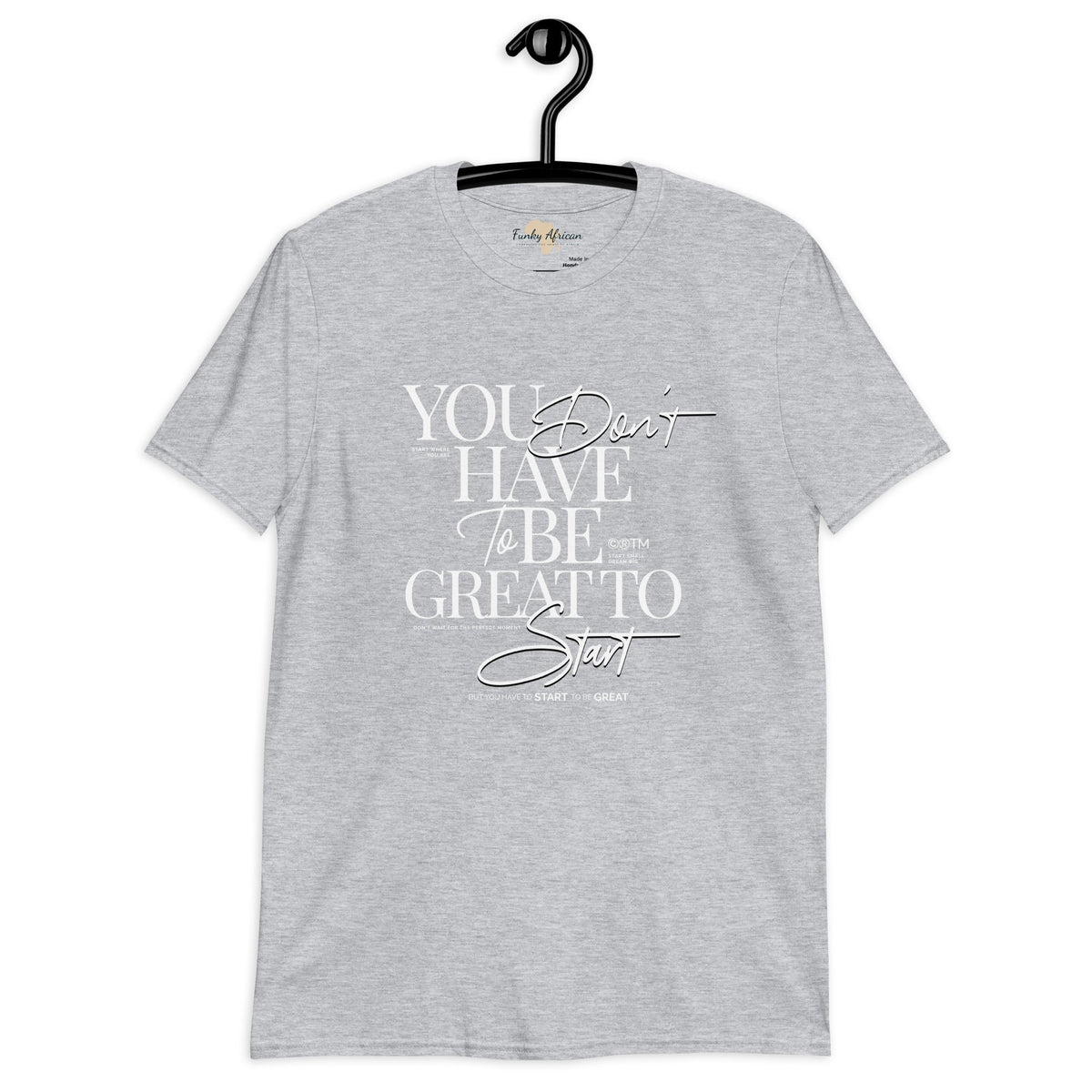 You don't have to be great unisex tee Funky African