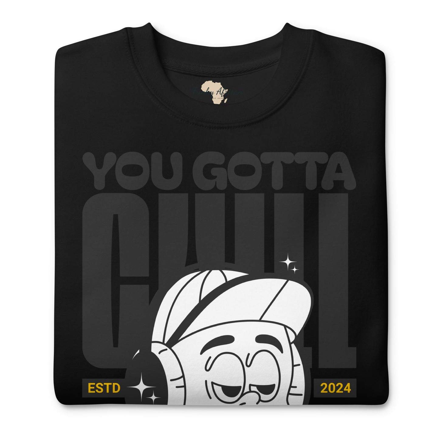 You gotta chill unisex premium sweatshirt