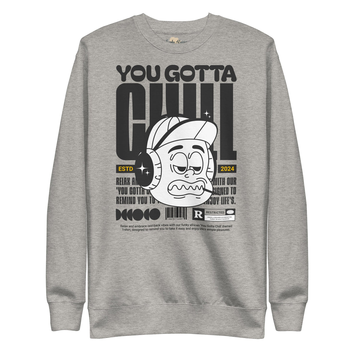 You gotta chill unisex premium sweatshirt Funky African