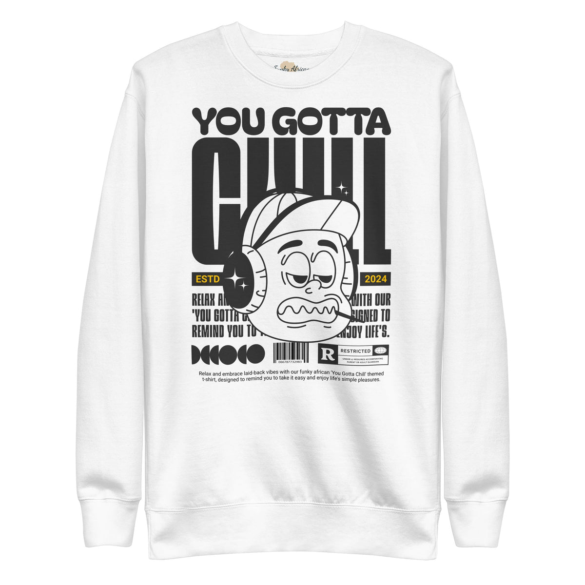 You gotta chill unisex premium sweatshirt Funky African