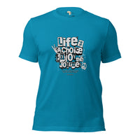 Life is a Choice Unisex t-shirt
