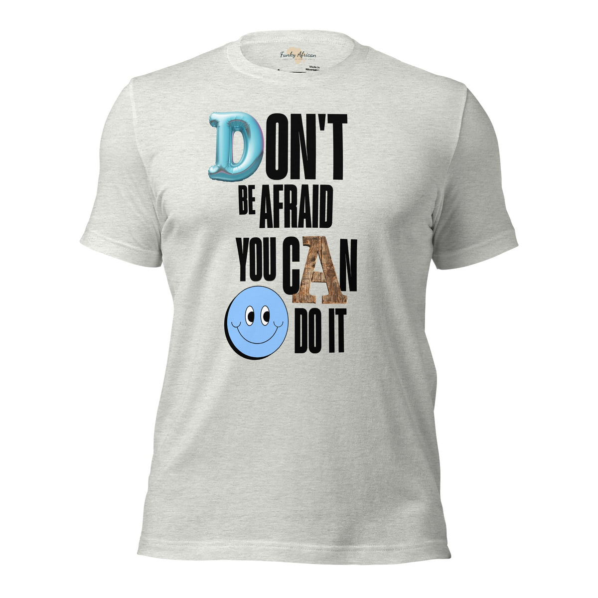 Don't be Afraid Unisex t-shirt Funky African