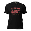 Watch the World Light Up Unisex t-shirt