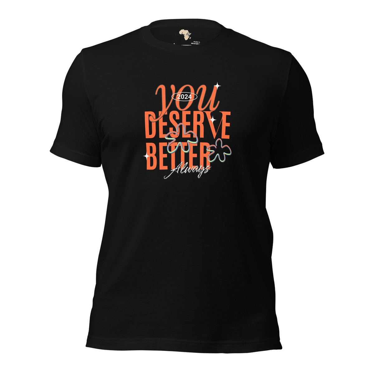 You Deserve Better Unisex t-shirt Funky African