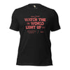 Watch the World Light Up Unisex t-shirt