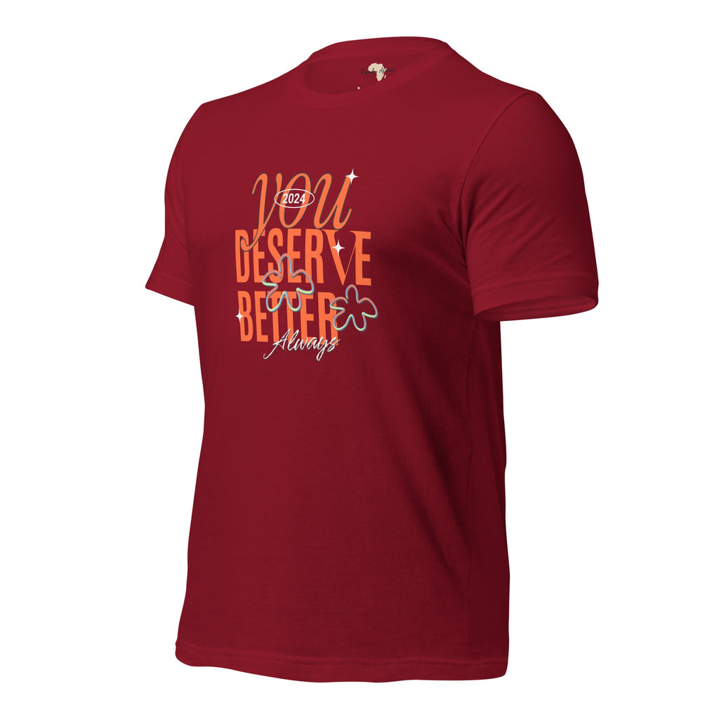 You Deserve Better Unisex t-shirt Funky African