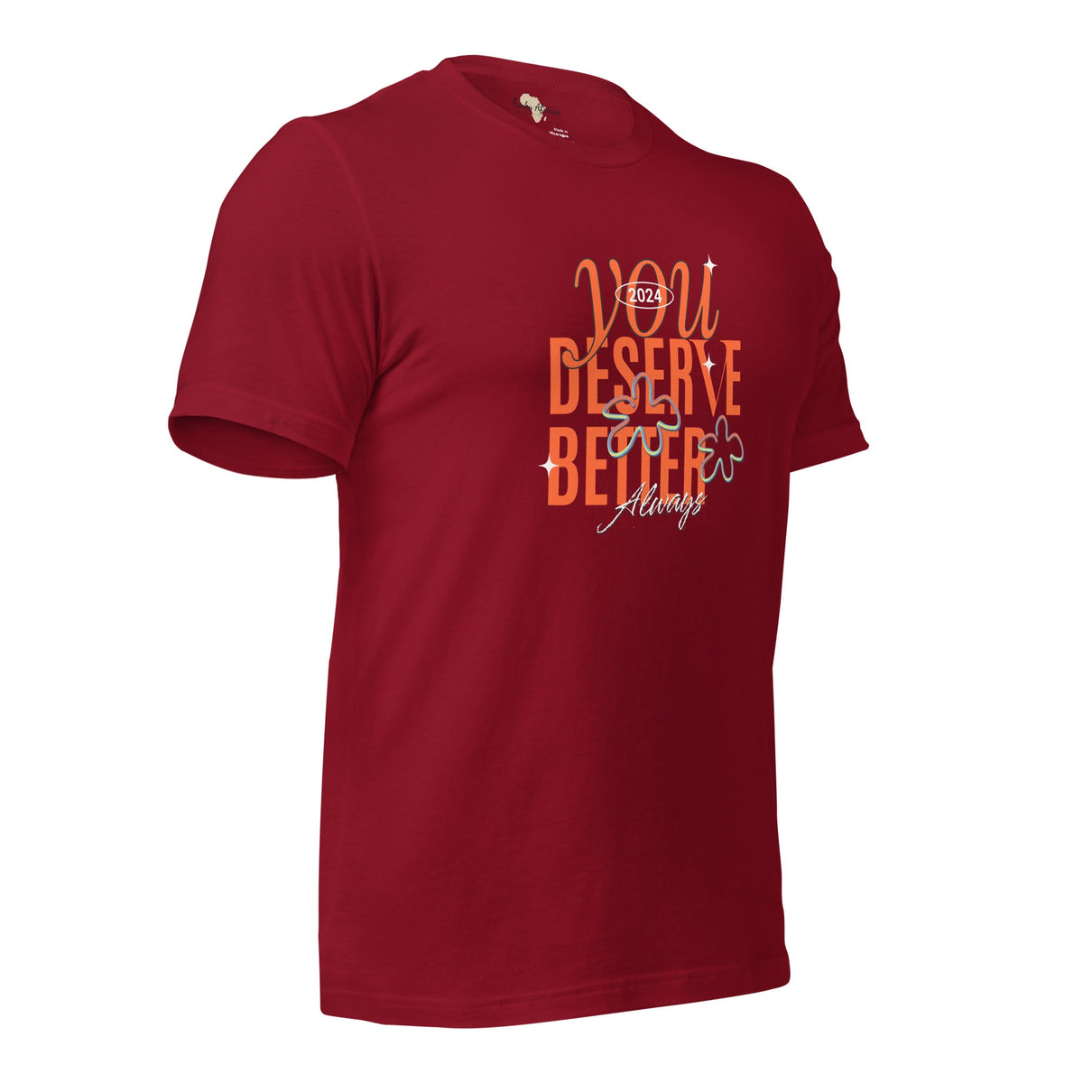 You Deserve Better Unisex t-shirt Funky African