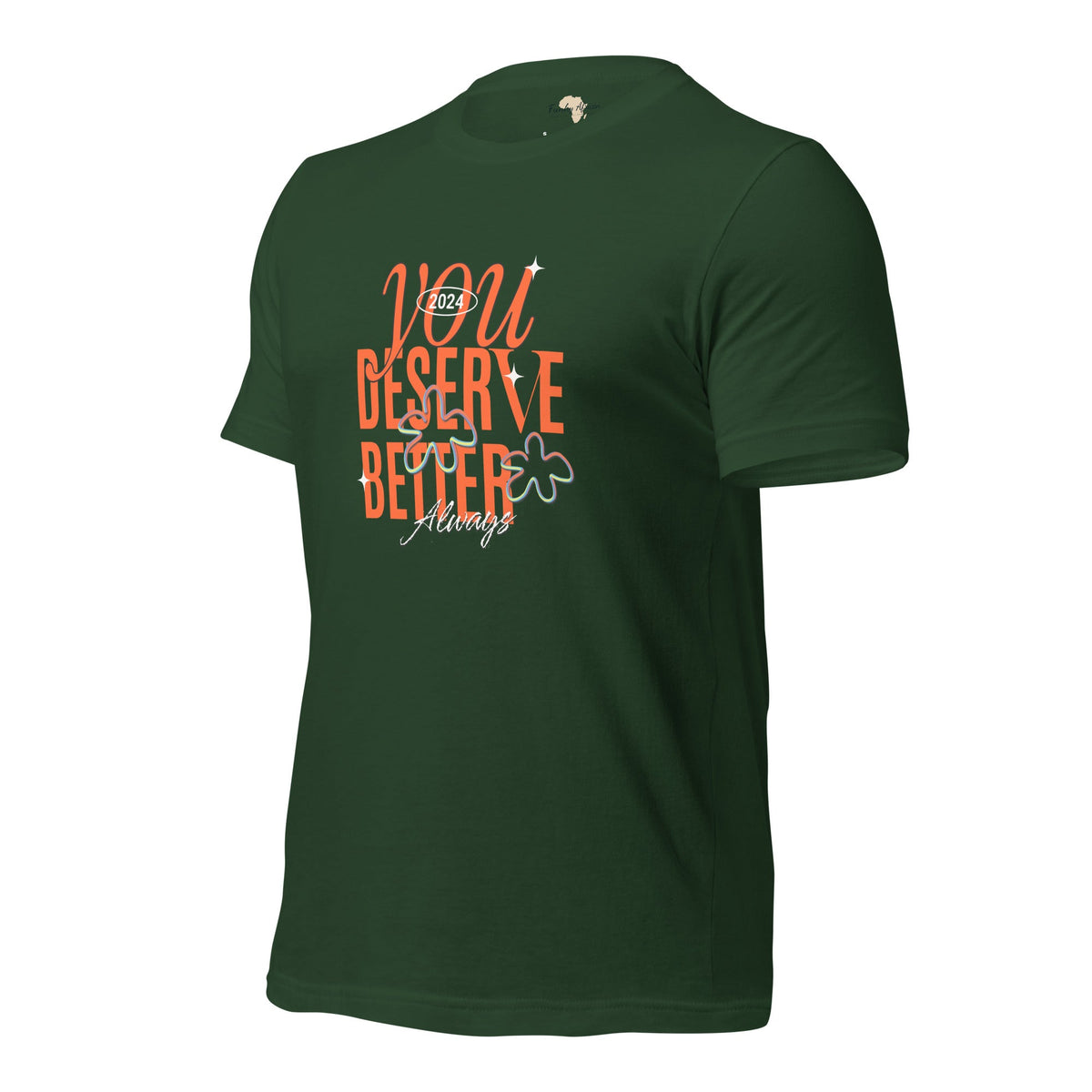 You Deserve Better Unisex t-shirt Funky African