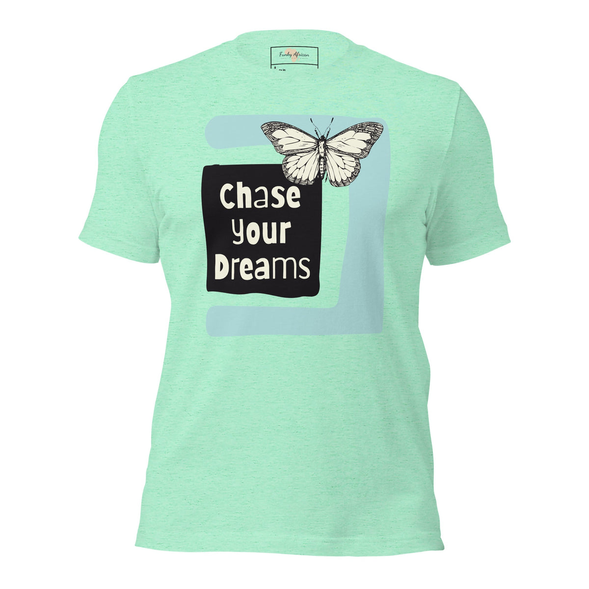 Chase Your Dreams Unisex t-shirt Funky African