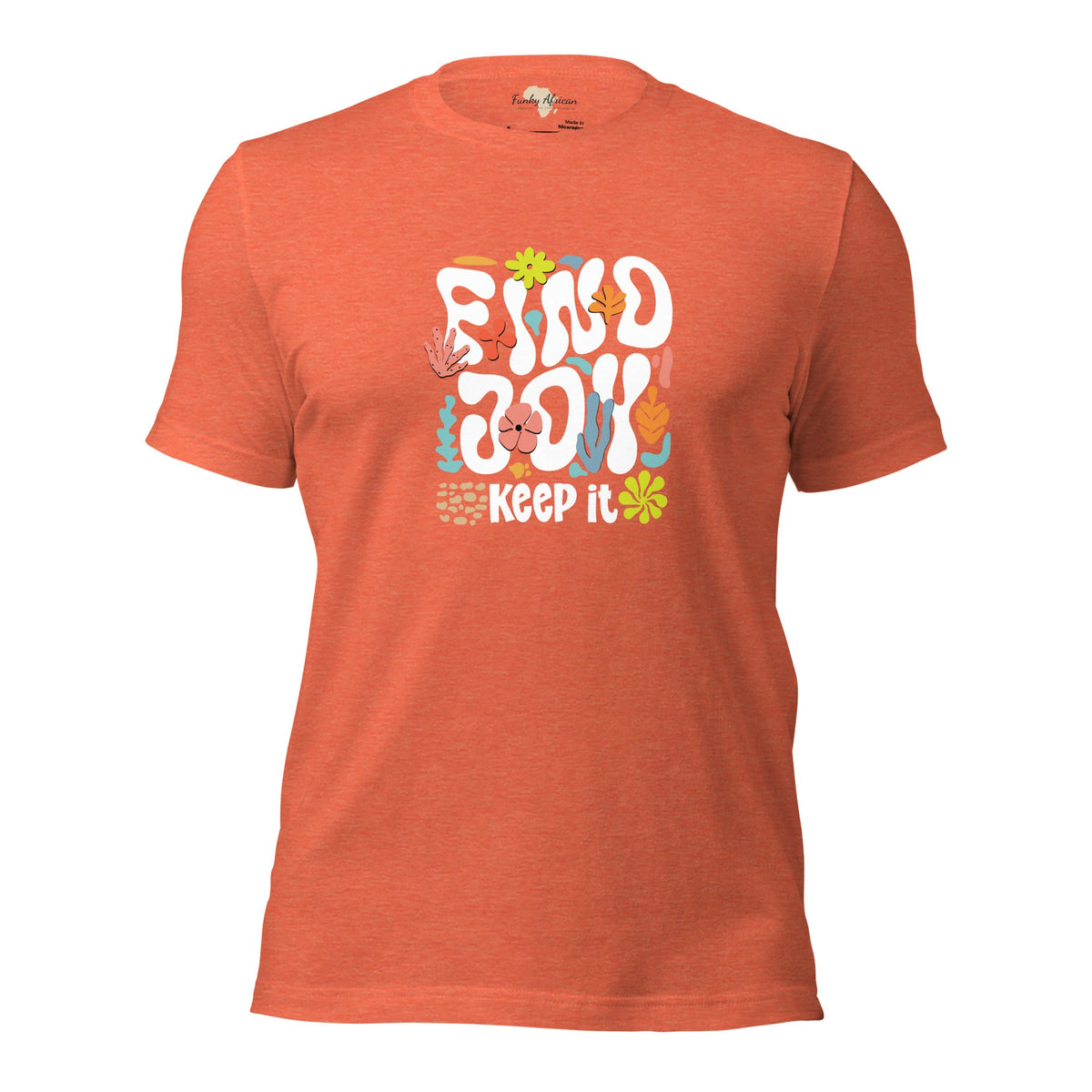 Find Joy and Keep it Unisex t-shirt Funky African