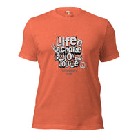 Life is a Choice Unisex t-shirt