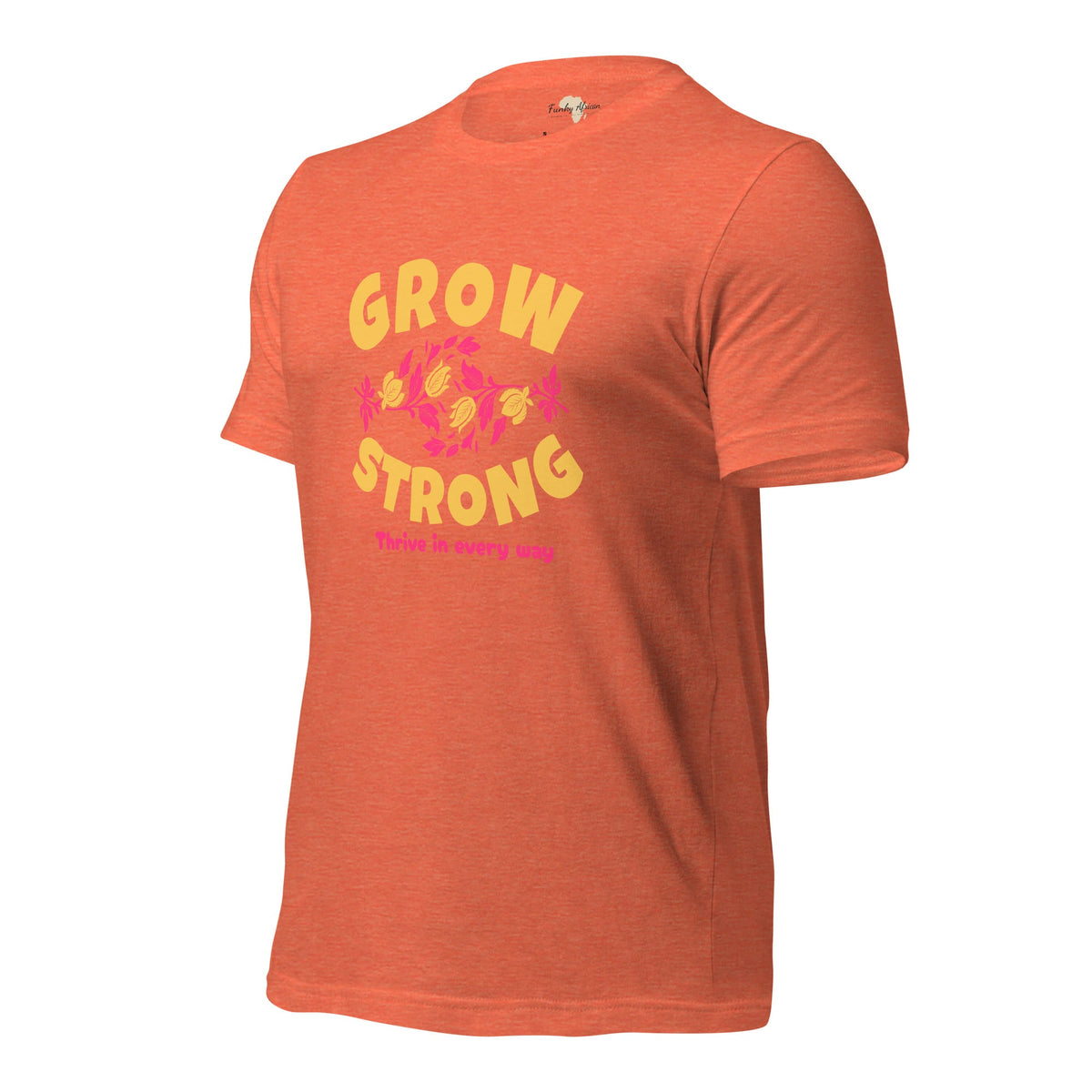 Grow Strong Unisex t-shirt Funky African