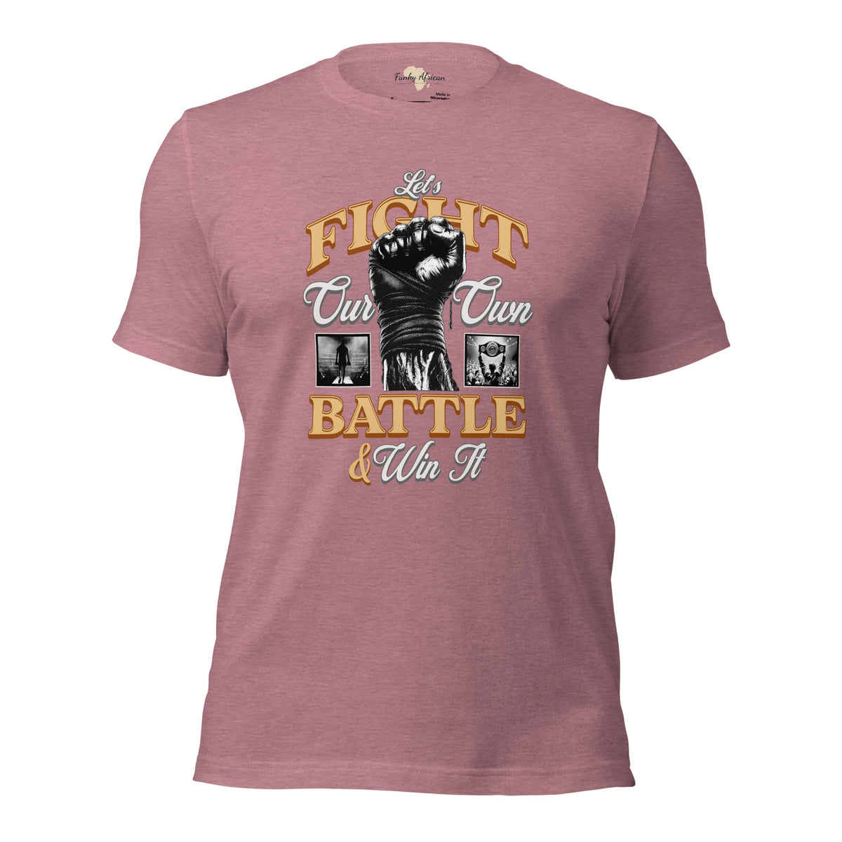 Let's fight our own battle and win unisex tee Funky African