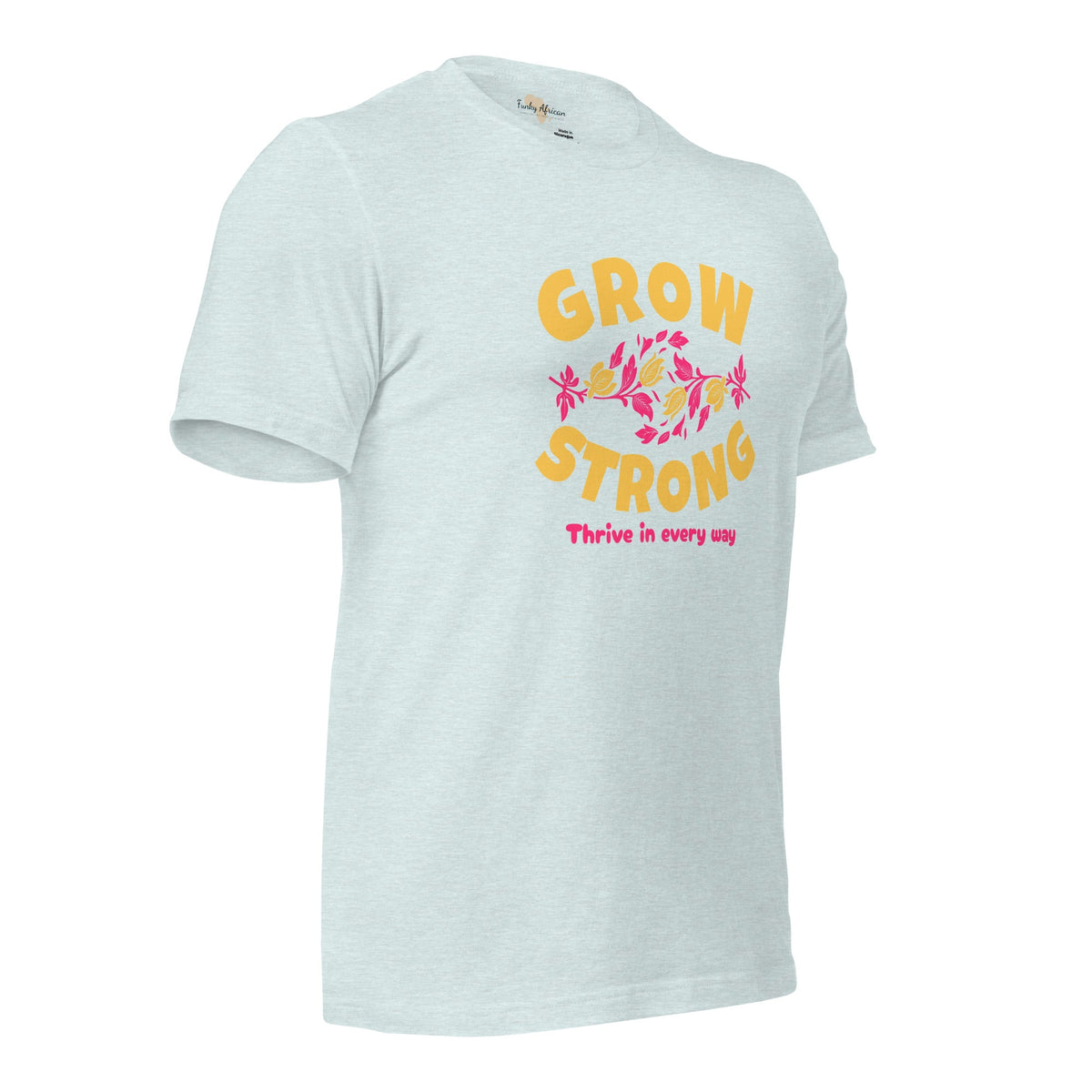 Grow Strong Unisex t-shirt Funky African