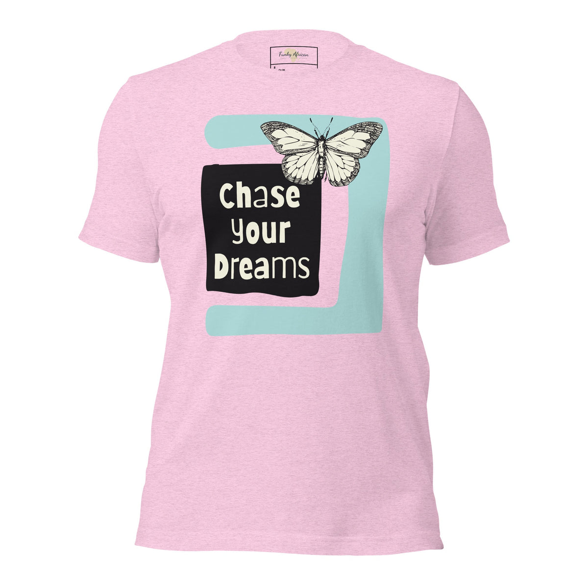 Chase Your Dreams Unisex t-shirt Funky African