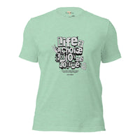 Life is a Choice Unisex t-shirt