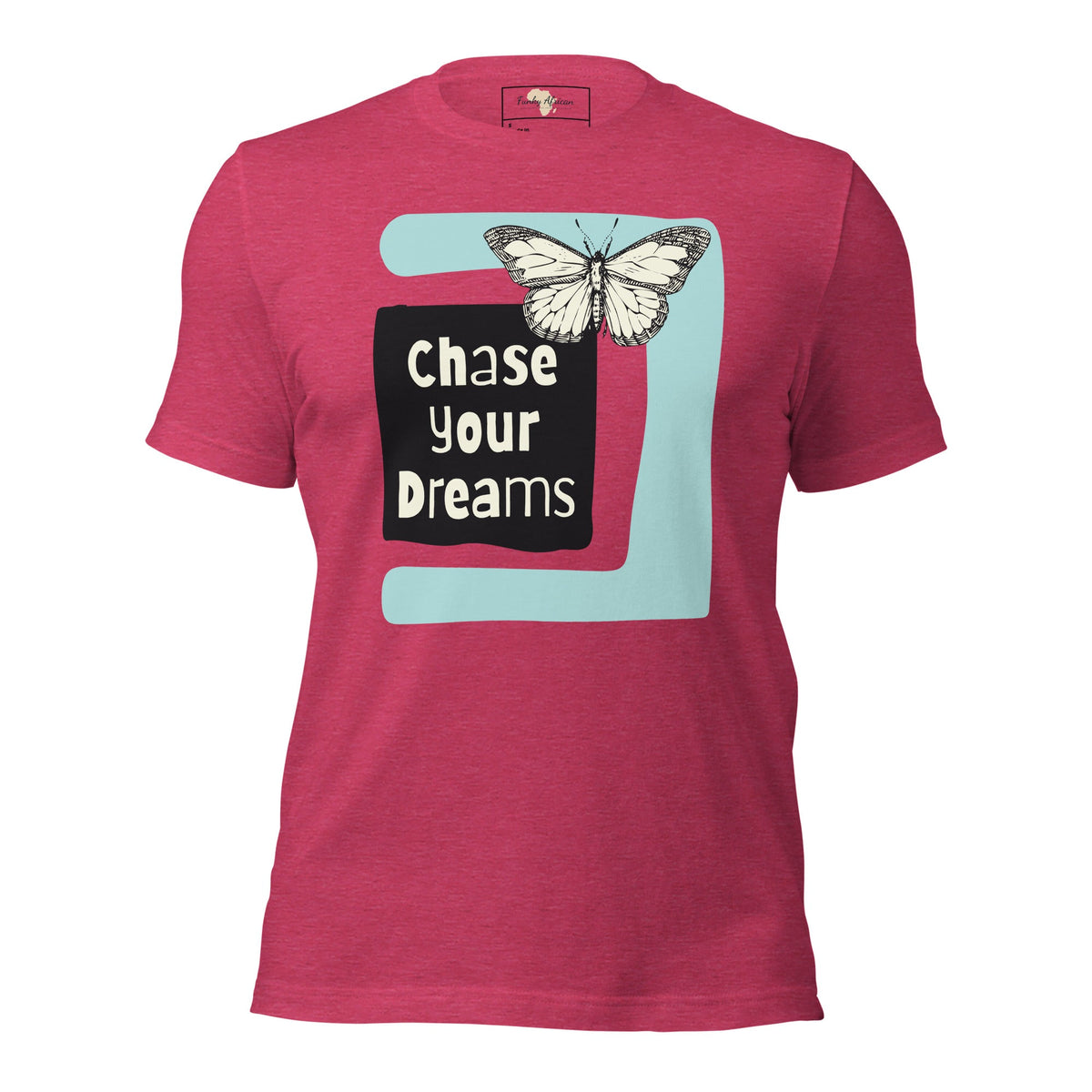 Chase Your Dreams Unisex t-shirt Funky African