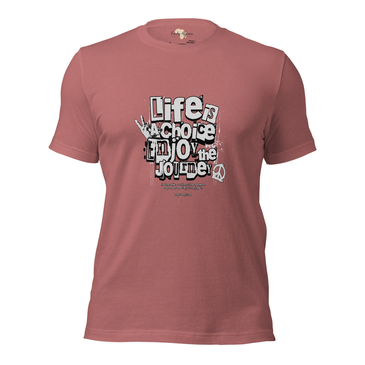 Life is a Choice Unisex t-shirt Funky African