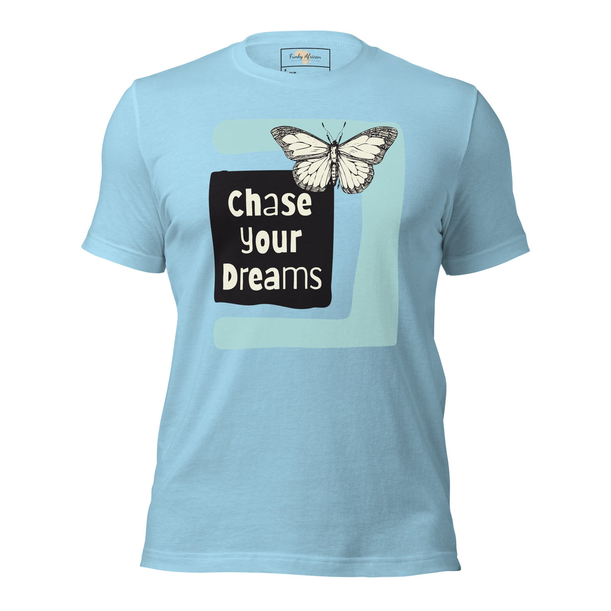 Chase Your Dreams Unisex t-shirt Funky African
