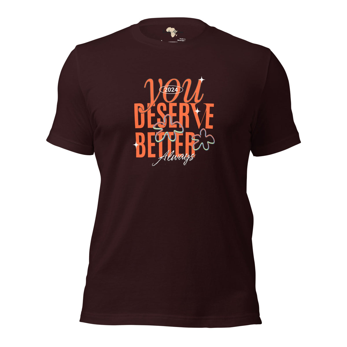 You Deserve Better Unisex t-shirt Funky African