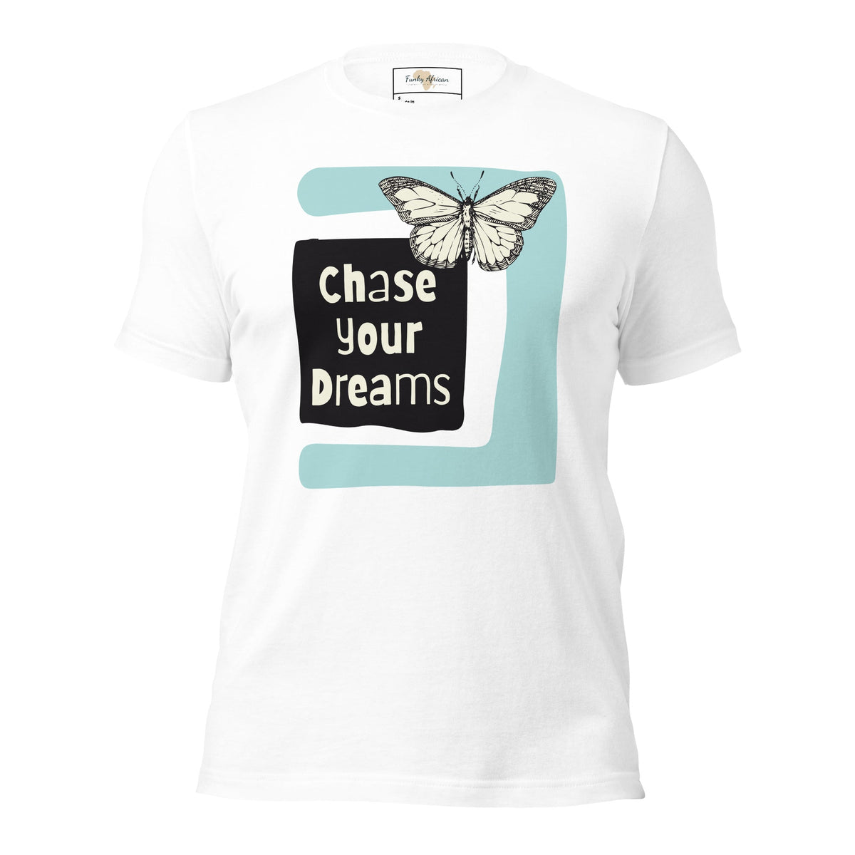Chase Your Dreams Unisex t-shirt Funky African