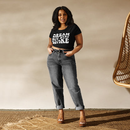 Dream Stay woke Women’s Crop Tee